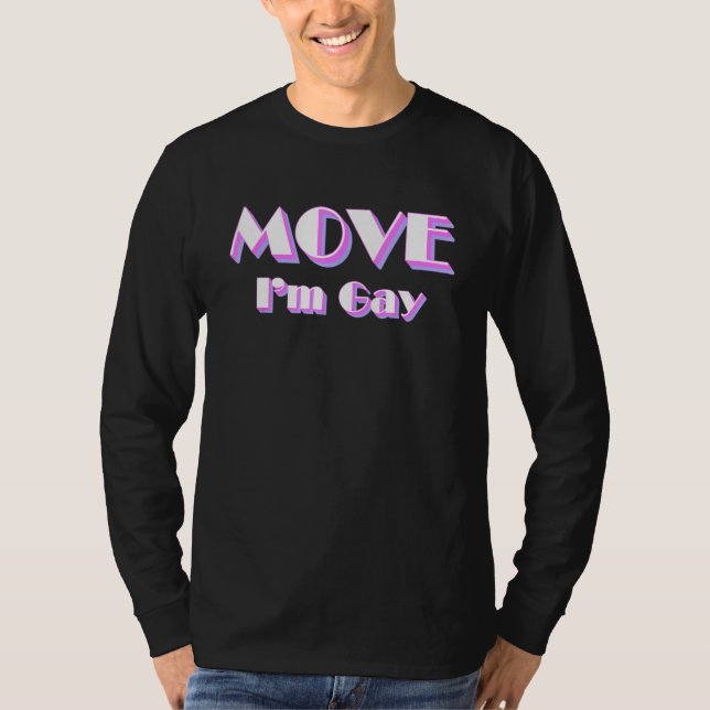 T-shirt Move I m Gay  LGBT Pride Slogan (Devant)