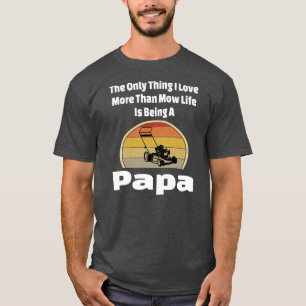 T-shirt Mow Life Papa Lawn Mower Mowing Grand-pa Paysage