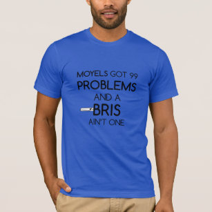 T - Shirt: Moyels: 99 Probleme und ein Bris ist T-Shirt