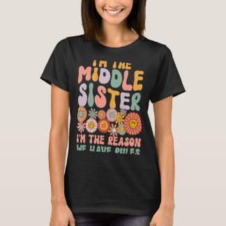 T-shirt Moyenne soeur Je suis la raison pour laquelle nous