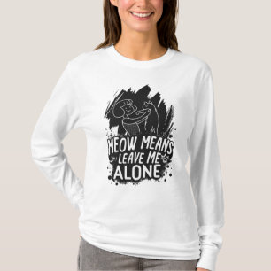 T-shirt Moyens Meow Me Laisse Seul Citation De Chat Drôle