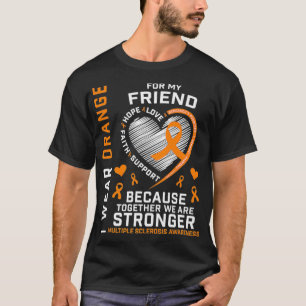 T-shirt MS Je Porte Orange Pour Mon Ami Sclérose Multiples