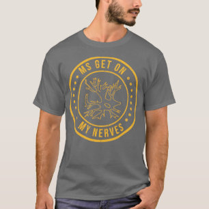 T-shirt MS Se mettre sur mes nerfs Sclérose en plaques Sen