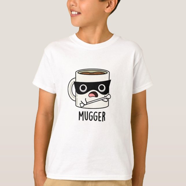 T-shirt Mugger Funny Mug Puns (Devant)
