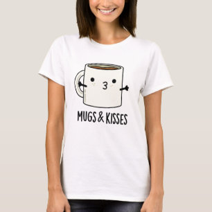 T-shirt Mugs Et Baisers Drôle Mug Pun