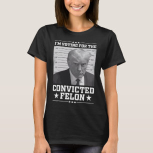 T-shirt Mugshot Vote For The Felon Trump 2024 Trump Convic