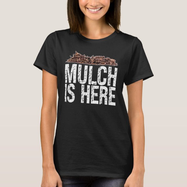 T-shirt Mulch est ici mème Mulch est ici Sarcastique (Devant)