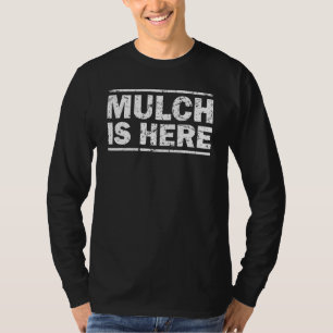 T-shirt Mulch est ici Mulch est ici Mulch est ici 1