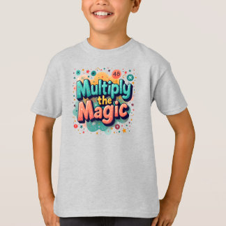 T-shirt Multipliez la Magie – Citation Mathématique Amusan