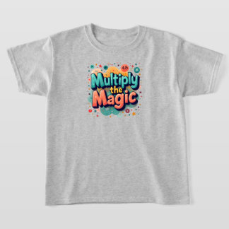 T-shirt  Multiply the Magic – Fun Math Quote