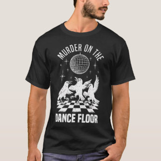 T-shirt Murder On The Dance Floor Funny Crow Dancing Disco
