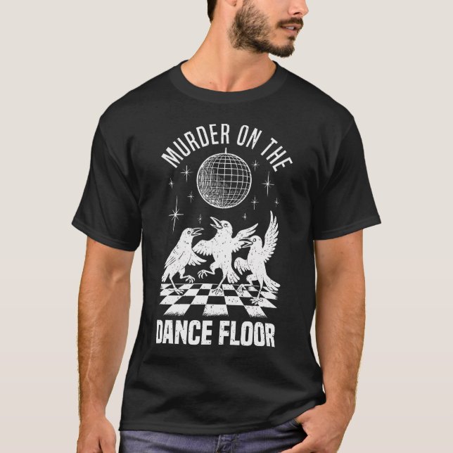 T-shirt Murder On The Dance Floor Funny Crow Dancing Disco (Devant)