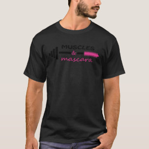 T-shirt Muscles & Mascara Gag Prank Joke Gym Crossfit Gir