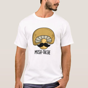T-shirt Mush-tache Funny Moustach Mushroom Pun