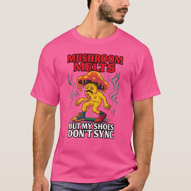 T-shirt Mushroom Melts But My Shoes Don’t Sync – Unstable  (Devant)