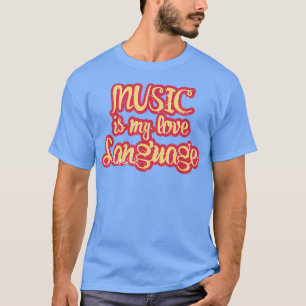 T-shirt Music Is My Love Language 1865