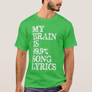 T-shirt Music Lover My Brain is 99 Percent Song Lyrics Fun