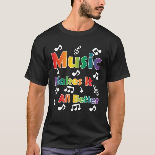 T-shirt Music Makes All Better  with musical notes (Devant)