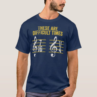 T-shirt Musicien Ce Sont Des Temps Difficiles Drôle Rythme