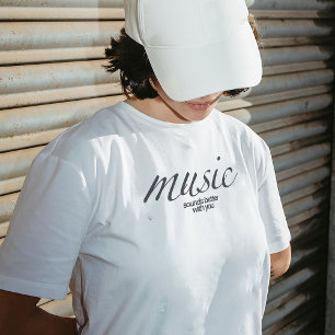T - Shirt "Musik klingt besser mit dir"