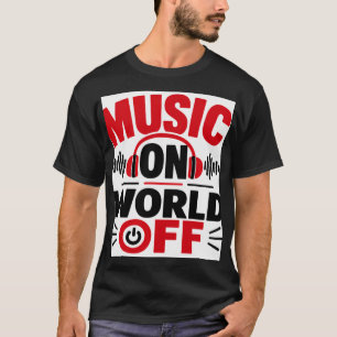 T-shirt Musique activée, monde désactivé