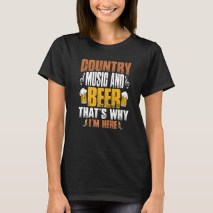 T-shirt Musique Country Et Bière C'est Pourquoi Je Suis Ic