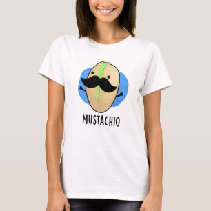 T-shirt Mustachio Funny Pistachio Mustache Pun