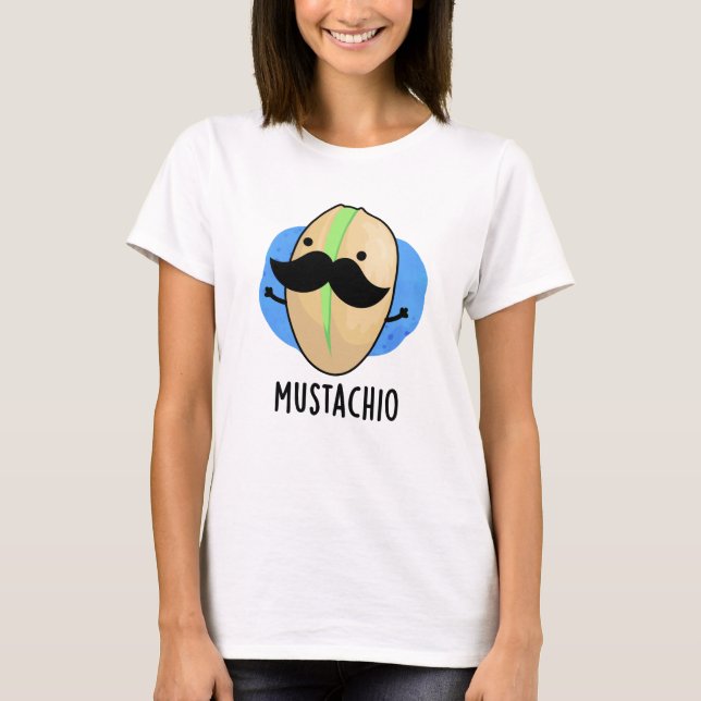 T-shirt Mustachio Funny Pistachio Mustache Pun (Devant)