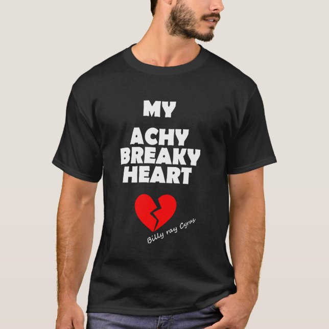 T-shirt My Achy Breaky Heart Love, Breakup For Men Women (Devant)