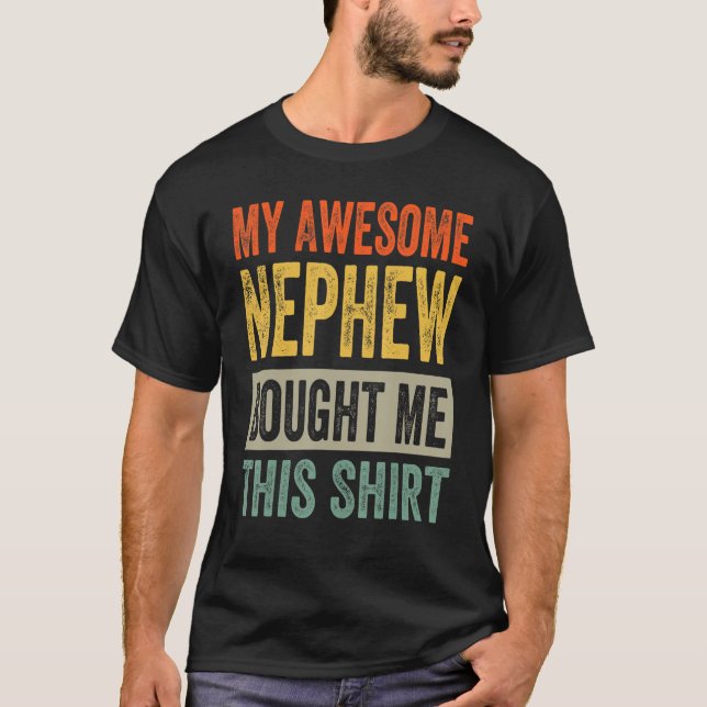 T-shirt My Awesome Nephew Bought Me This Shirt - Funny Unc (Devant)
