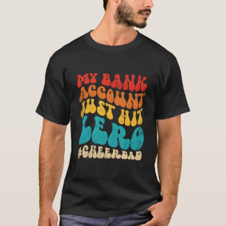 T-shirt My Bank Account Just Hit Zero Cheer Dad Father'S D