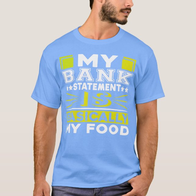 T-shirt My Bank Statement Is Basically My Foodypography gi (Devant)