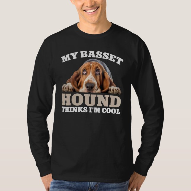 T-shirt My Basset Hound thinks I m cool  dog (Devant)