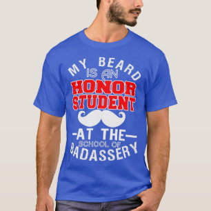 T-shirt My Beard Is An Honor Student At The School 3