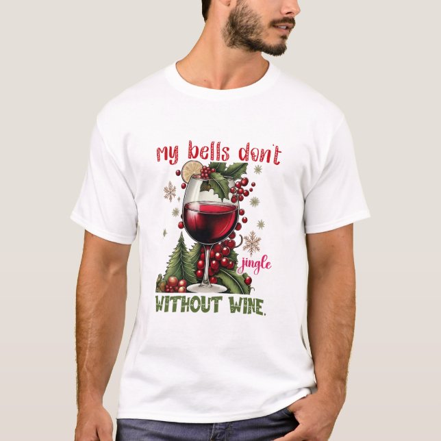 T-shirt My Bells Don’t Jingle Without Wine Funny Christmas (Devant)