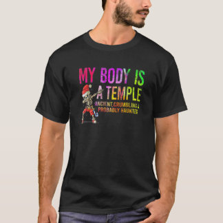 T-shirt My Body Is A Temple Ancient Crumbling & Probably H