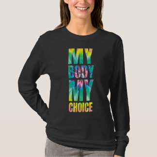 T-shirt My Body My Choice Tie Dye Feminist Women's Rights