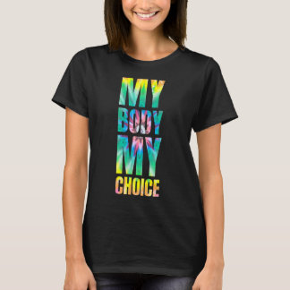 T-shirt My Body My Choice Tie Dye Feminist Women's Rights