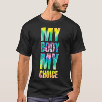 T-shirt My Body My Choice Tie Dye Feminist Women's Rights