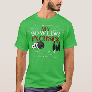 T-shirt My Bowling Excuses Funny Bowling Excuses Chemise 1