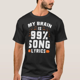 T-shirt My Brain is 99 Chanson Lyrics Chanteur Théâtre mus
