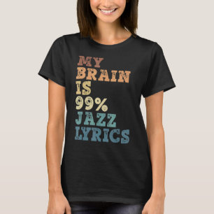 T-shirt My Brain Is 99 Jazz Lyrics Jazz Music 1