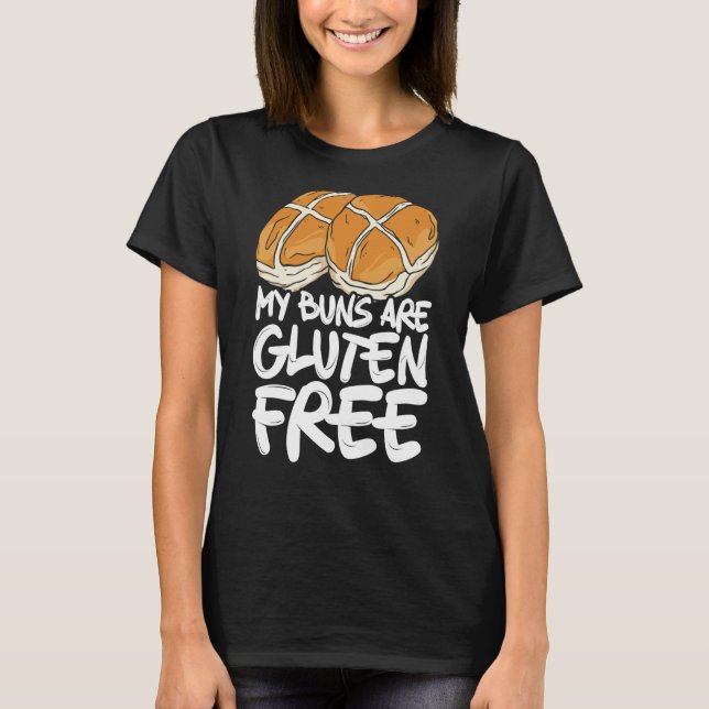 T-shirt My Buns Are Gluten Free Wheat Food Allergy Celiac  (Devant)