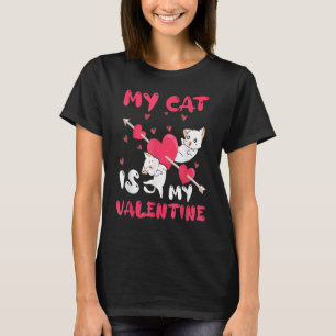 T-shirt My Cat Is My Valentine Valentine's Day mignonne