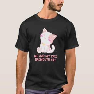 T-shirt My Cats Badmouth You Cat Maman Humour Chat Papa Am