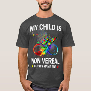 T-shirt My Child Is NonVerbal But His Mama Aint Autism