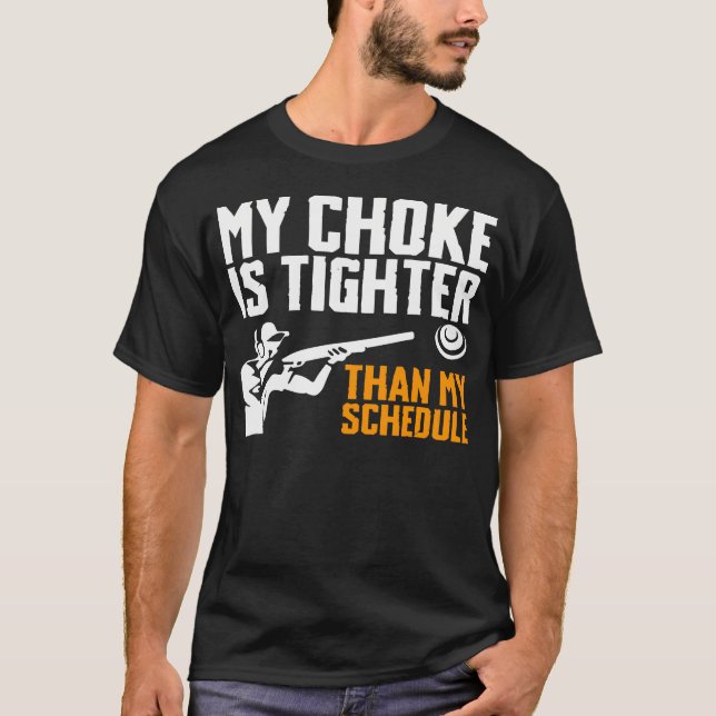 T-shirt My Choke Is Tighter Than My Schedule Trap Shooting (Devant)