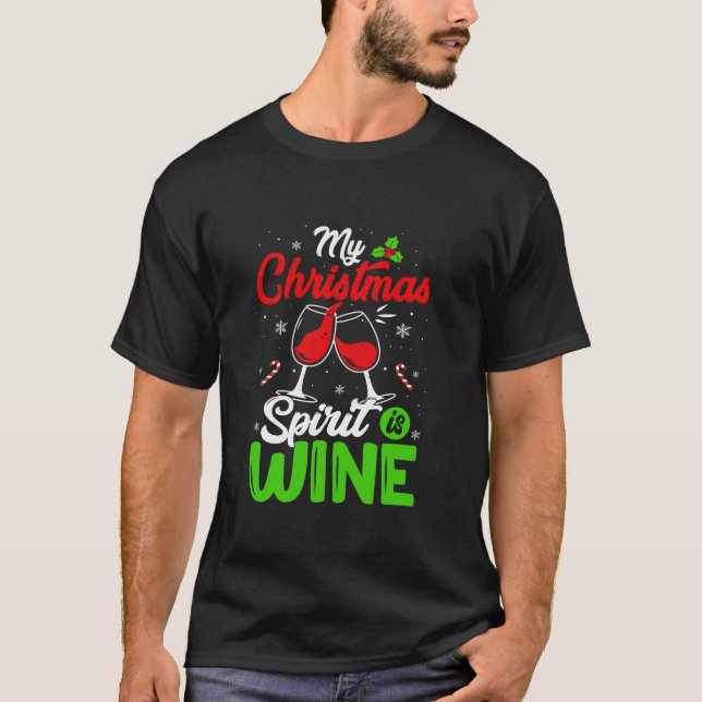 T-shirt My Christmas Spirit est Wine Funny Holiday Drinkin (Devant)
