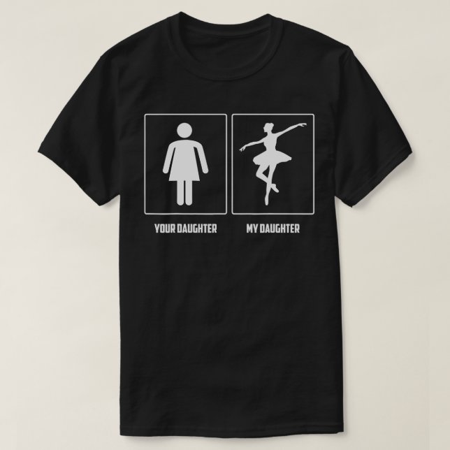 T-shirt My Daughter Ballet Dancing Cadeau de danse Cadeau  (Design devant)