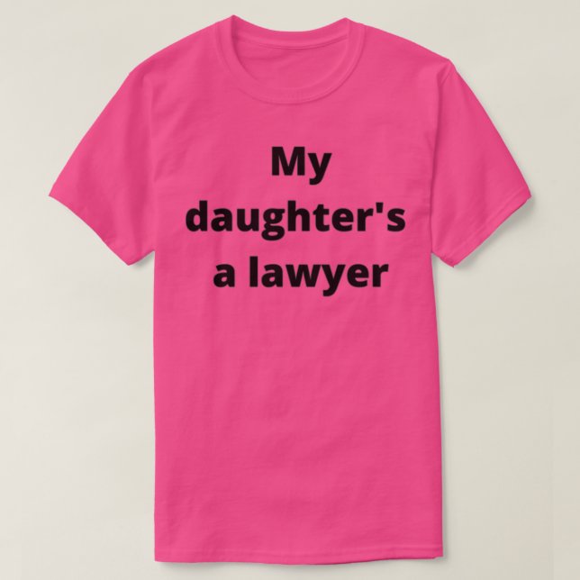 T-SHIRT MY DAUGHTERS A LAWYER (Design devant)